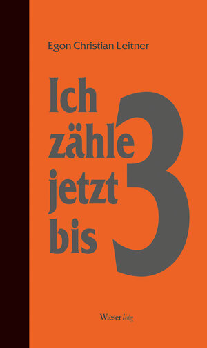 Buchcover Ich zähle jetzt bis drei | Egon Christian Leitner | EAN 9783990293683 | ISBN 3-99029-368-0 | ISBN 978-3-99029-368-3