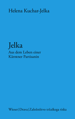 Buchcover Jelka | Helena Kuchar | EAN 9783990295557 | ISBN 3-99029-555-1 | ISBN 978-3-99029-555-7