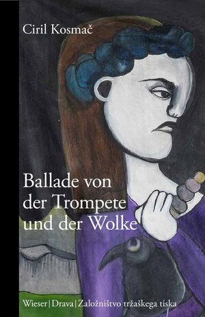 Buchcover Ballade von der Trompete und der Wolke | Ciril Kosmač | EAN 9783990296318 | ISBN 3-99029-631-0 | ISBN 978-3-99029-631-8