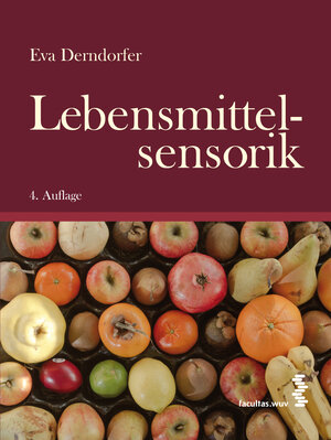 Buchcover Lebensmittelsensorik | Eva Derndorfer | EAN 9783990300268 | ISBN 3-99030-026-1 | ISBN 978-3-99030-026-8