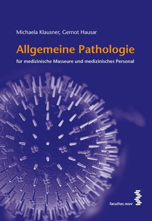 Buchcover Allgemeine Pathologie für medizinische Masseure und medizinisches Personal | Michaela Klausner | EAN 9783990300848 | ISBN 3-99030-084-9 | ISBN 978-3-99030-084-8