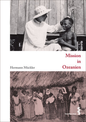 Buchcover Mission in Ozeanien | Hermann Mückler | EAN 9783990301609 | ISBN 3-99030-160-8 | ISBN 978-3-99030-160-9