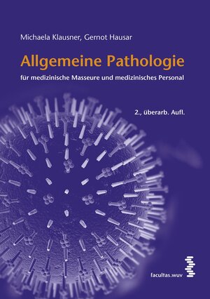 Buchcover Allgemeine Pathologie für medizinische Masseure und medizinisches Personal | Michaela Klausner | EAN 9783990303030 | ISBN 3-99030-303-1 | ISBN 978-3-99030-303-0