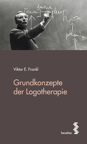 Buchcover Grundkonzepte der Logotherapie | Viktor E. Frankl | EAN 9783990304006 | ISBN 3-99030-400-3 | ISBN 978-3-99030-400-6