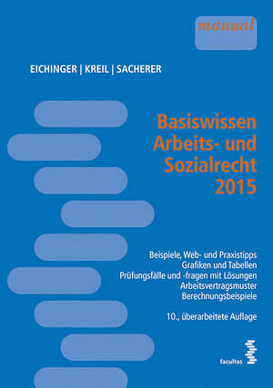 Buchcover Basiswissen Arbeits- und Sozialrecht 2015 | Julia Eichinger | EAN 9783990304303 | ISBN 3-99030-430-5 | ISBN 978-3-99030-430-3