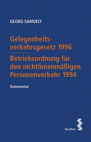 Buchcover Gelegenheitsverkehrsgesetz 1996 – Betriebsordnung für den nichtlinienmäßigen Personenverkehr 1994 | Georg Samuely | EAN 9783990304730 | ISBN 3-99030-473-9 | ISBN 978-3-99030-473-0
