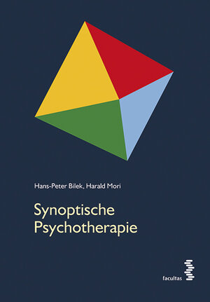 Buchcover Synoptische Psychotherapie | Hans-Peter Bilek | EAN 9783990305027 | ISBN 3-99030-502-6 | ISBN 978-3-99030-502-7