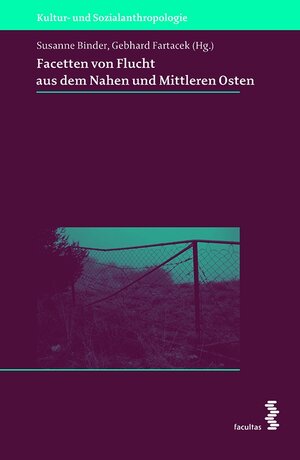Buchcover Facetten von Flucht aus dem Nahen und Mittleren Osten  | EAN 9783990306451 | ISBN 3-99030-645-6 | ISBN 978-3-99030-645-1