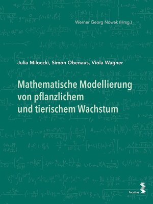 Buchcover Mathematische Modellierung von pflanzlichem und tierischem Wachstum | Julia Miloczki | EAN 9783990306550 | ISBN 3-99030-655-3 | ISBN 978-3-99030-655-0