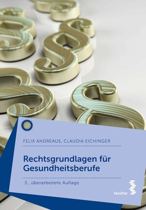 Buchcover Rechtsgrundlagen für Gesundheitsberufe | Felix Andreaus | EAN 9783990306604 | ISBN 3-99030-660-X | ISBN 978-3-99030-660-4