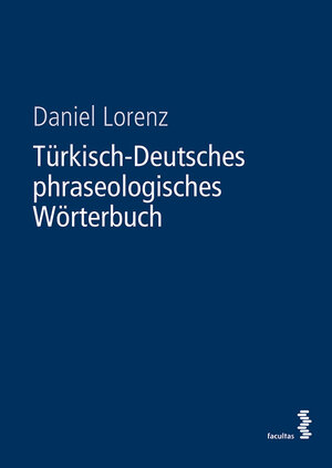 Buchcover Türkisch-Deutsches phraseologisches Wörterbuch | Daniel Lorenz | EAN 9783990306994 | ISBN 3-99030-699-5 | ISBN 978-3-99030-699-4