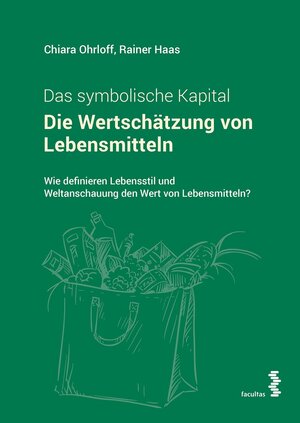 Buchcover Die Wertschätzung von Lebensmitteln. Das symbolische Kapital | Chiara Ohrloff | EAN 9783990308165 | ISBN 3-99030-816-5 | ISBN 978-3-99030-816-5