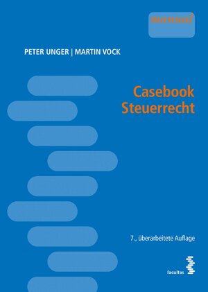 Buchcover Casebook Steuerrecht | Peter Unger | EAN 9783990308370 | ISBN 3-99030-837-8 | ISBN 978-3-99030-837-0