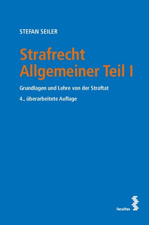 Buchcover Strafrecht Allgemeiner Teil I | Stefan Seiler | EAN 9783990309827 | ISBN 3-99030-982-X | ISBN 978-3-99030-982-7
