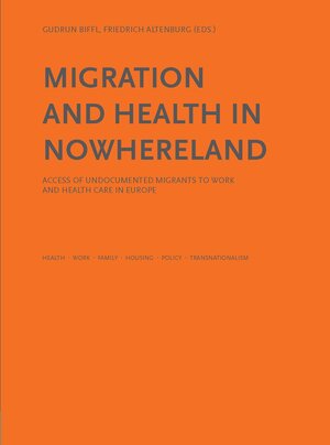 Buchcover Migration and Health in Nowhereland - Access of Undocumented Migrants to Work and Health Care in Europe | Gudrun Biffl | EAN 9783990310007 | ISBN 3-99031-000-3 | ISBN 978-3-99031-000-7