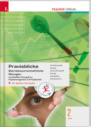 Buchcover Praxisblicke 2 HAS - Betriebswirtschaftliche Übungen einschl. Übungsfirma, Projektmanagement und Projektarbeit inkl. digitalem Zusatzpaket | Irene Ackerlauer | EAN 9783990331019 | ISBN 3-99033-101-9 | ISBN 978-3-99033-101-9