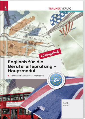Buchcover Englisch für die Berufsreifeprüfung - Hauptmodul Forms and Structures, Workbook Lösungsheft | Gabriele Raab | EAN 9783990332696 | ISBN 3-99033-269-4 | ISBN 978-3-99033-269-6