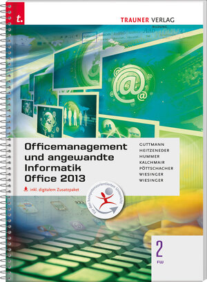 Buchcover Officemanagement und angewandte Informatik 2 FW Office 2013 inkl. digitalem Zusatzpaket | Doris Guttmann | EAN 9783990334256 | ISBN 3-99033-425-5 | ISBN 978-3-99033-425-6