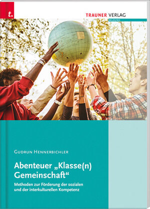 Buchcover Abenteuer Klasse(n) Gemeinschaft, Methoden zur Förderung der Klassengemeinschaft und zur interkulturellen Kompetenz | Gudrun  Hennebichler | EAN 9783990336083 | ISBN 3-99033-608-8 | ISBN 978-3-99033-608-3