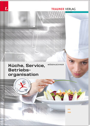 Buchcover Küche, Service und Betriebsorganisation | Petra Mösenlechner | EAN 9783990338216 | ISBN 3-99033-821-8 | ISBN 978-3-99033-821-6
