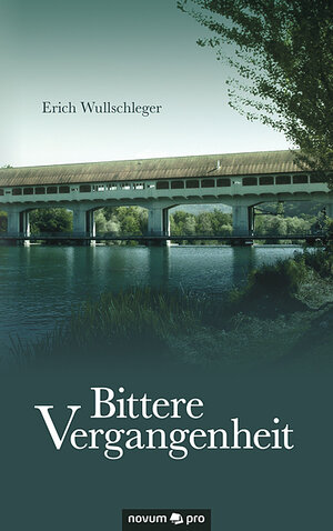 Buchcover Bittere Vergangenheit | Erich Wullschleger | EAN 9783990381090 | ISBN 3-99038-109-1 | ISBN 978-3-99038-109-0