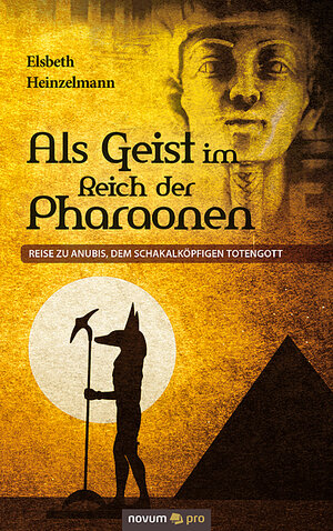 Buchcover Als Geist im Reich der Pharaonen | Elsbeth Heinzelmann | EAN 9783990381229 | ISBN 3-99038-122-9 | ISBN 978-3-99038-122-9