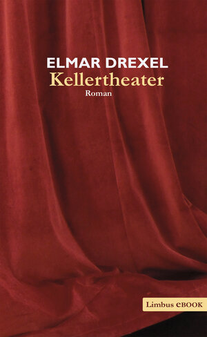 Buchcover Kellertheater | Elmar Drexel | EAN 9783990390252 | ISBN 3-99039-025-2 | ISBN 978-3-99039-025-2
