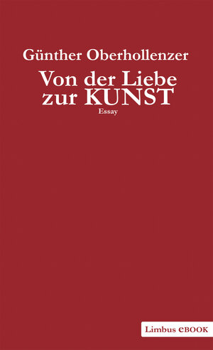 Buchcover Von der Liebe zur Kunst | Günther Oberhollenzer | EAN 9783990390375 | ISBN 3-99039-037-6 | ISBN 978-3-99039-037-5