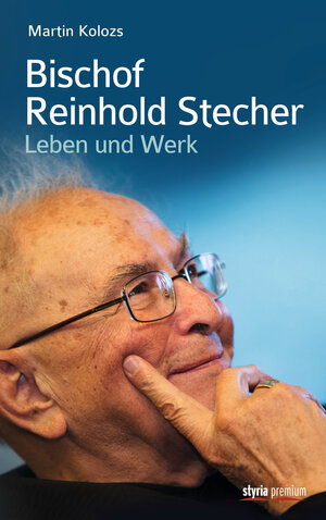 Buchcover Bischof Reinhold Stecher | Martin Kolozs | EAN 9783990403563 | ISBN 3-99040-356-7 | ISBN 978-3-99040-356-3