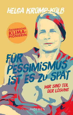 Buchcover Für Pessimismus ist es zu spät | Helga Kromp-Kolb | EAN 9783990407400 | ISBN 3-99040-740-6 | ISBN 978-3-99040-740-0
