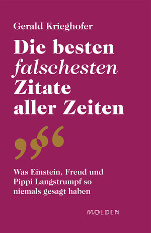 Buchcover Die besten falschesten Zitate aller Zeiten | Gerald Krieghofer | EAN 9783990407608 | ISBN 3-99040-760-0 | ISBN 978-3-99040-760-8