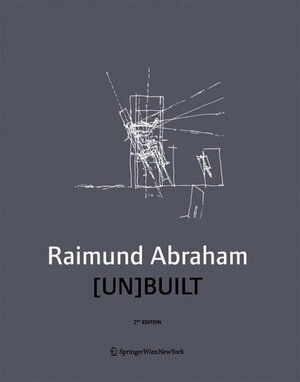 Buchcover Raimund Abraham [UN]BUILT  | EAN 9783990437155 | ISBN 3-99043-715-1 | ISBN 978-3-99043-715-5