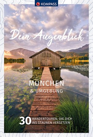 Buchcover KOMPASS Dein Augenblick München und Umgebung  | EAN 9783990449905 | ISBN 3-99044-990-7 | ISBN 978-3-99044-990-5