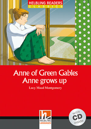 Buchcover Helbling Readers Red Series, Level 3 / Anne of Green Gables - Anne grows up | Lucy Maud Montgomery | EAN 9783990452820 | ISBN 3-99045-282-7 | ISBN 978-3-99045-282-0