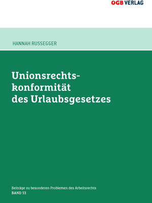 Buchcover Unionsrechtskonformität des Urlaubsgesetzes | Hannah Rußegger | EAN 9783990466964 | ISBN 3-99046-696-8 | ISBN 978-3-99046-696-4