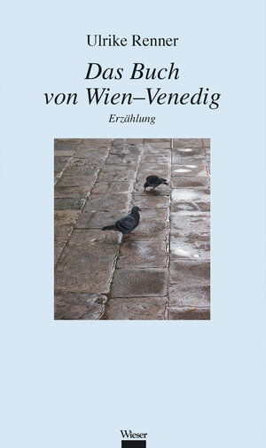 Buchcover Das Buch von Wien-Venedig | Ulrike Renner | EAN 9783990470299 | ISBN 3-99047-029-9 | ISBN 978-3-99047-029-9