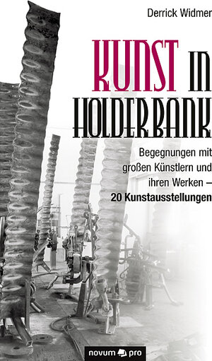 Buchcover Kunst in Holderbank | Derrick Widmer | EAN 9783990480748 | ISBN 3-99048-074-X | ISBN 978-3-99048-074-8