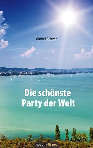 Buchcover Die schönste Party der Welt | Bärbel Baltzer | EAN 9783990482124 | ISBN 3-99048-212-2 | ISBN 978-3-99048-212-4