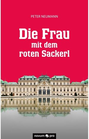 Buchcover Die Frau mit dem roten Sackerl | Peter Neumann | EAN 9783990484074 | ISBN 3-99048-407-9 | ISBN 978-3-99048-407-4