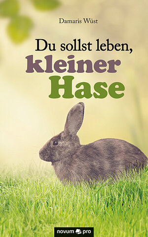 Buchcover Du sollst leben, kleiner Hase | Damaris Wüst | EAN 9783990484104 | ISBN 3-99048-410-9 | ISBN 978-3-99048-410-4