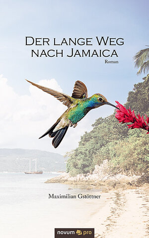 Buchcover Der lange Weg nach Jamaica | Maximilian Gstöttner | EAN 9783990489741 | ISBN 3-99048-974-7 | ISBN 978-3-99048-974-1