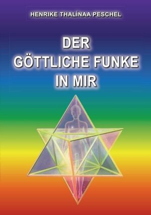 Buchcover DER GÖTTLICHE FUNKE IN MIR | Henrike Thalínaa Peschel | EAN 9783990496046 | ISBN 3-99049-604-2 | ISBN 978-3-99049-604-6