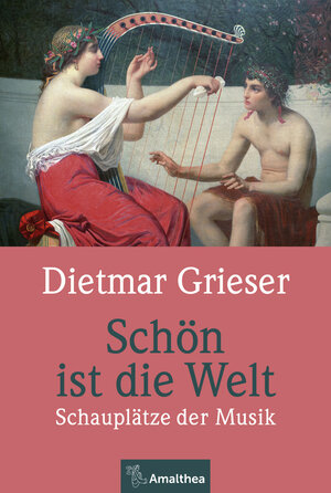 Buchcover Schön ist die Welt | Dietmar Grieser | EAN 9783990500965 | ISBN 3-99050-096-1 | ISBN 978-3-99050-096-5