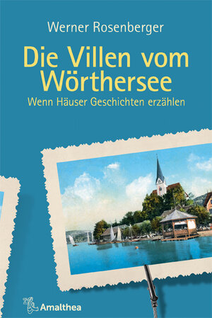 Buchcover Die Villen vom Wörthersee | Werner Rosenberger | EAN 9783990502075 | ISBN 3-99050-207-7 | ISBN 978-3-99050-207-5