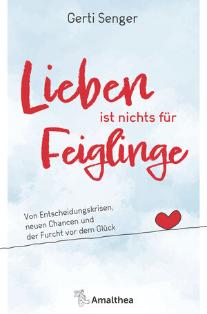 Buchcover Lieben ist nichts für Feiglinge | Gerti Senger | EAN 9783990502440 | ISBN 3-99050-244-1 | ISBN 978-3-99050-244-0