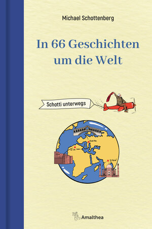 Buchcover In 66 Geschichten um die Welt | Michael Schottenberg | EAN 9783990502914 | ISBN 3-99050-291-3 | ISBN 978-3-99050-291-4