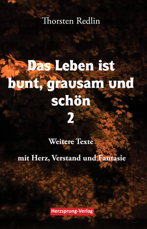 Buchcover Das Leben ist bunt, grausam und schön Bd 2 | Thorsten Redlin | EAN 9783990510056 | ISBN 3-99051-005-3 | ISBN 978-3-99051-005-6