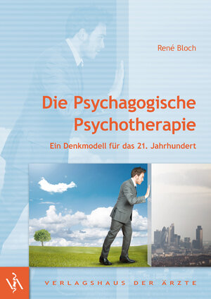 Buchcover Die Psychagogische Psychotherapie | René Bloch | EAN 9783990520840 | ISBN 3-99052-084-9 | ISBN 978-3-99052-084-0