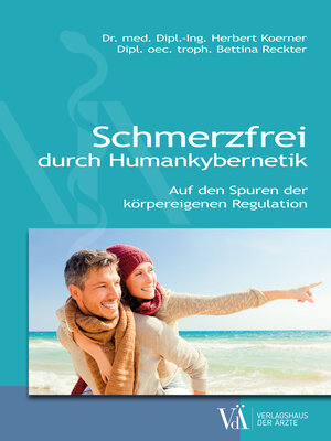 Buchcover Schmerzfrei durch Humankybernetik | Dr. med. Dipl.-Ing. Herbert Koerner | EAN 9783990521441 | ISBN 3-99052-144-6 | ISBN 978-3-99052-144-1