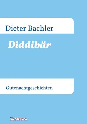 Buchcover Diddibär | Dieter Bachler | EAN 9783990571736 | ISBN 3-99057-173-7 | ISBN 978-3-99057-173-6